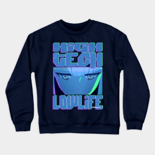 High Tech Low Life Crewneck Sweatshirt